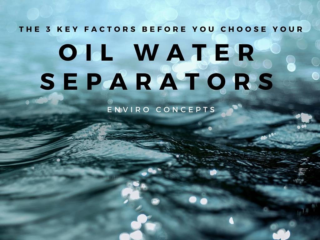 Oil Water Separators – 3 Key Factors | Enviro Concepts - Waste Water ...